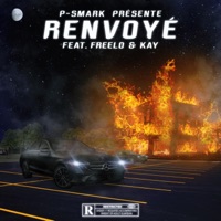 Renvoyé (feat. Freelo & KAY FSO) - Single - P-Smark