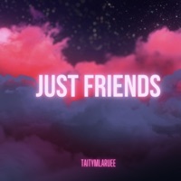Just Friends - Single - Taitym LaRuee