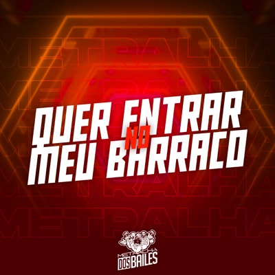 Quer Entrar no Meu Barraco - Single