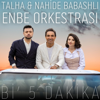 Talha, Nahide Babashli & Behzat Gerçeker - Bi' Beş Dakika artwork