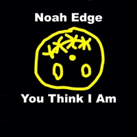 You Think I Am - Single - Noah Edge