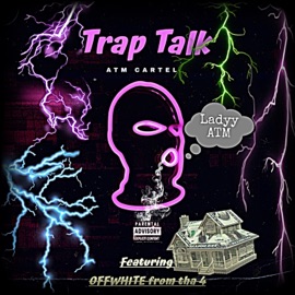 Trap Talk (feat. offwhite from tha 4) LadyyATM