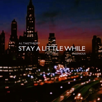Stay A Little While (feat. INGENIOUS, A.L & TAKZTHEORY) - Single