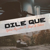Dile Que (feat. Silent & Dalers) - Single - Eytran Alejandro