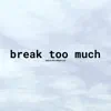 Lattitude - Break Too Much