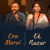 Oru Murai (Ek Nazar) (feat. Sandeep Narayan & Kaushiki Chakraborty) [Live in Concert] - EP