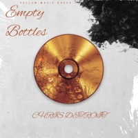 Empty Bottles - Single - Chris Detroit