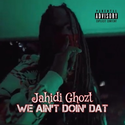 We Ain't Doin' Dat - Single