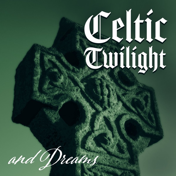 Celtic Twilight and Dreams
