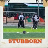 Stubborn (feat. Tiffy) - Single