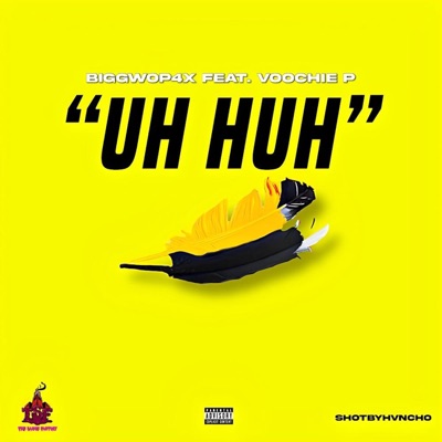 Uh Huh (feat. Voochie P) - Single