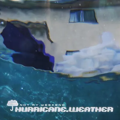Ascolta 'Hurricane.Weather - EP' di Not My Weekend