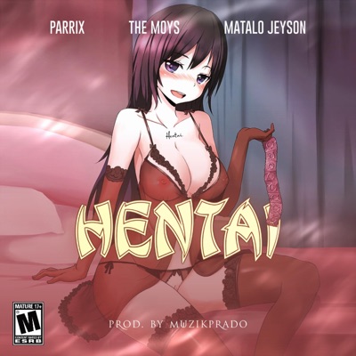HENTAI (feat. JEYSON, THE MOYS & MUZIKPRADO) - Single