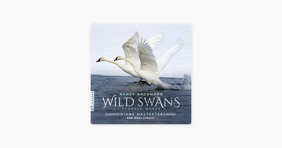 Wild Swans: Nancy Bachmann Chamber Works by Diane Maltester