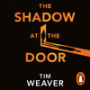 The Shadow at the Door - Tim Weaver