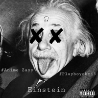 Einstein (feat. Playboychri3) - Single - Anime Zayy
