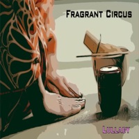 Lullaby - Single - Fragrant Circus