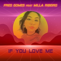 If You Love Me (feat. Milla Ribeiro) - Single - Fred Gomes