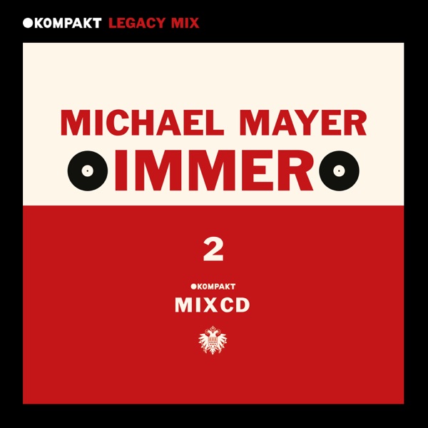 KOMPAKT Legacy Mix: Immer 2, Michael Mayer (DJ Mix)