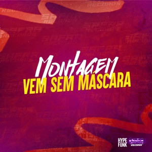Montagem Vem Sem Máscara (feat. Mc Wc Original)