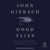 Good Flies : Favorite Trout Patterns and How They Got That Way - John Gierach Cover Art