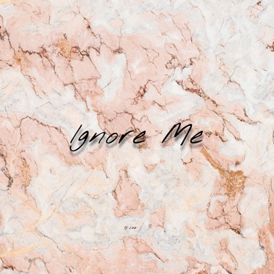 Ignore Me - Single