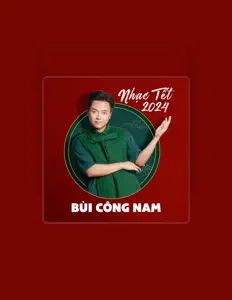 Listen to Bùi Công Nam, watch music videos, read bio, see tour dates & more!