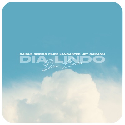 Dia Lindo (feat. Caíque Ribeiro) - Single