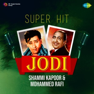 Super Hit Jodi - Shammi Kapoor & Mohammed Rafi