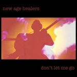 New Age Healers - Don't Let Me Go