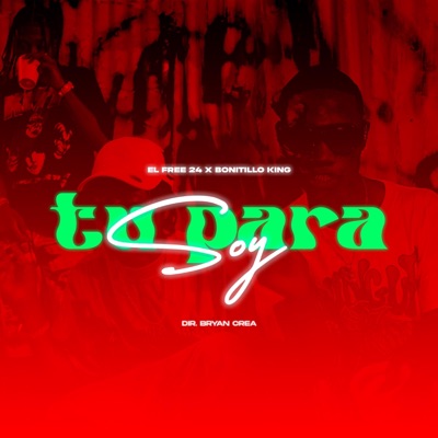 Soy Tu Para (feat. Bonitillo King & El Free 24) - Single