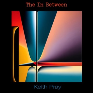 Keith Pray the In Between (Live)