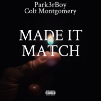Made It Match (feat. Colt Montgomery) - Single - Park3rBoy