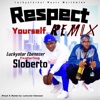 Respect Yourself (feat. Sloberto) [Remix] [Remix] - Single