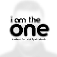I Am The One - Single - Hajtkovič, Nironic & Majk Spirit
