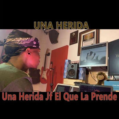 UNA HERIDA --JF EL QUE LA PRENDE - Single