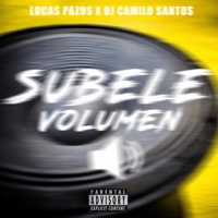 Súbele Volumen - Single - Lucas Pazos & Dj Camilo Santos