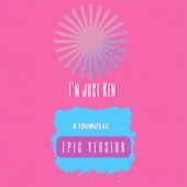 I'm Just Ken (Epic Trailer Version) artwork