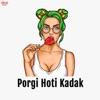 Porgi Hoti Kadak - Single