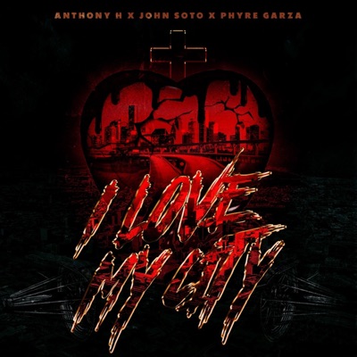 I Love My City (feat. John Soto & Phyre Garza) - Single