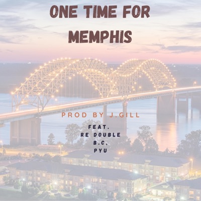 One Time For Memphis (feat. B.C. Carter-Williams, RE Double & Pyu) - Single