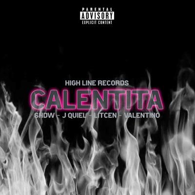 CALENTITA (feat. J QUIEL, LITCEN, SHDW & VALEN TIINO) - Single