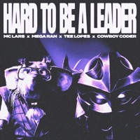 Hard to Be a Leader (feat. Cowboy Coder) - Single - MC Lars, Mega Ran & Tee Lopes
