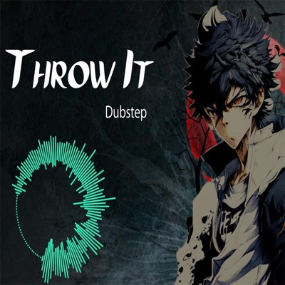 Throw It (Dubstep) - Single