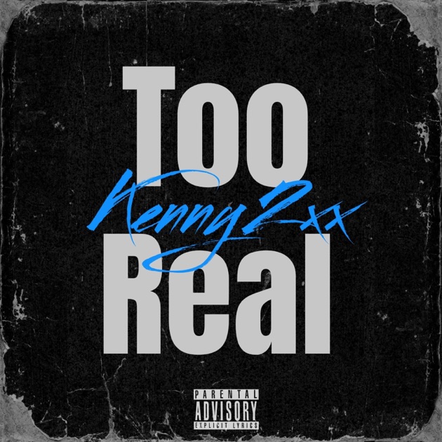 Too Real - Single - Album by Kenny2xx - Apple Music