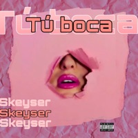 Tú Boca - Single - Skeyser