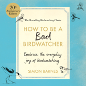 How to be a Bad Birdwatcher Anniversary Edition - Simon Barnes Cover Art