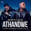 Athandwe (feat. B33Kay SA, Cnethemba Gonelo, Frank Mabeat & Tribal Soul) - Soa mattrix & Sir Trill