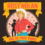 Rosy Nolan - One of Your Songs