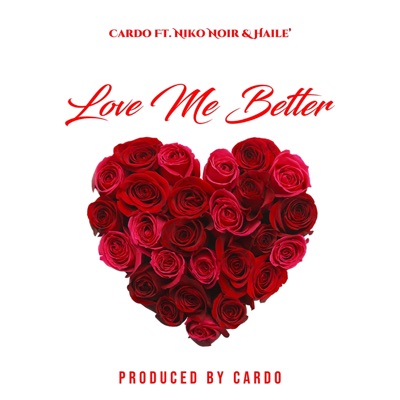 Love Me Better (feat. Niko Noir & Haile') - Single